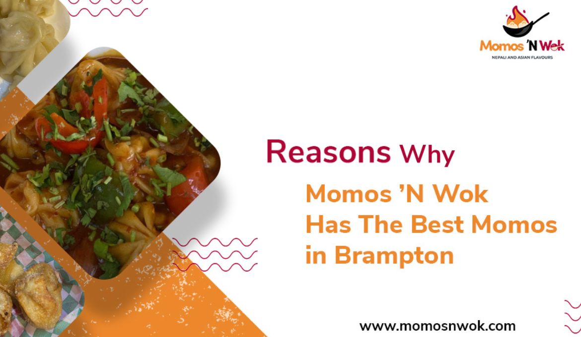 Why  Momos ’N Wok Has the Best Momos in Brampton